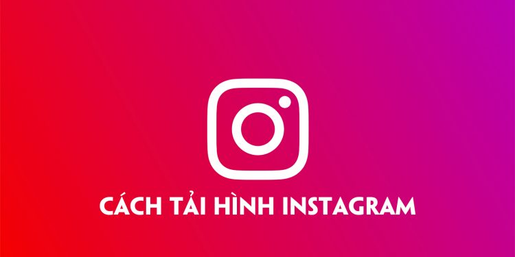Cách tải hình instagram