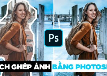 hướng dẫn cách ghép ảnh bằng photoshop