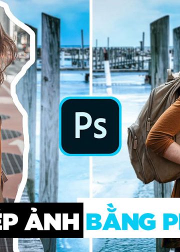 hướng dẫn cách ghép ảnh bằng photoshop