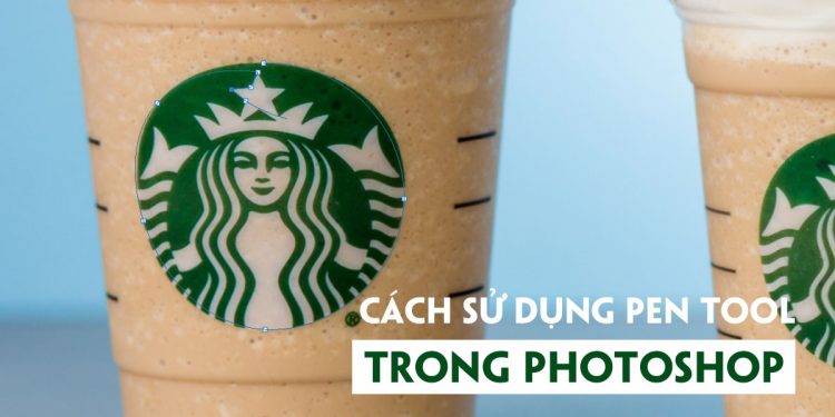 Cách sử dụng Pen Tool Photoshop