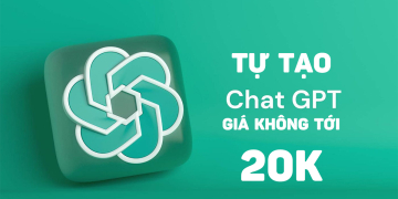 Hướng dẫn tạo tài khoản chatGPT chính chủ giá không tới 20K